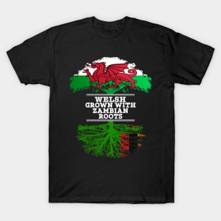Welsh Grown With Zambian Roots - Gift for Zambian With Roots From Zambia T-Shirt
